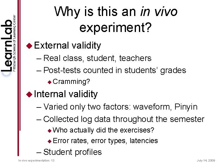 Why is this an in vivo experiment? u External validity – Real class, student,