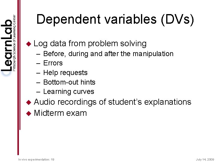 Dependent variables (DVs) u Log – – – data from problem solving Before, during