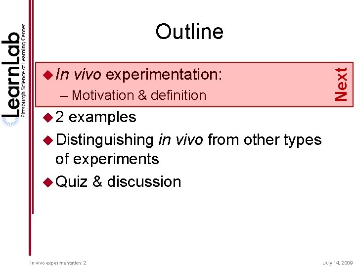 u In vivo experimentation: – Motivation & definition Next Outline u 2 examples u