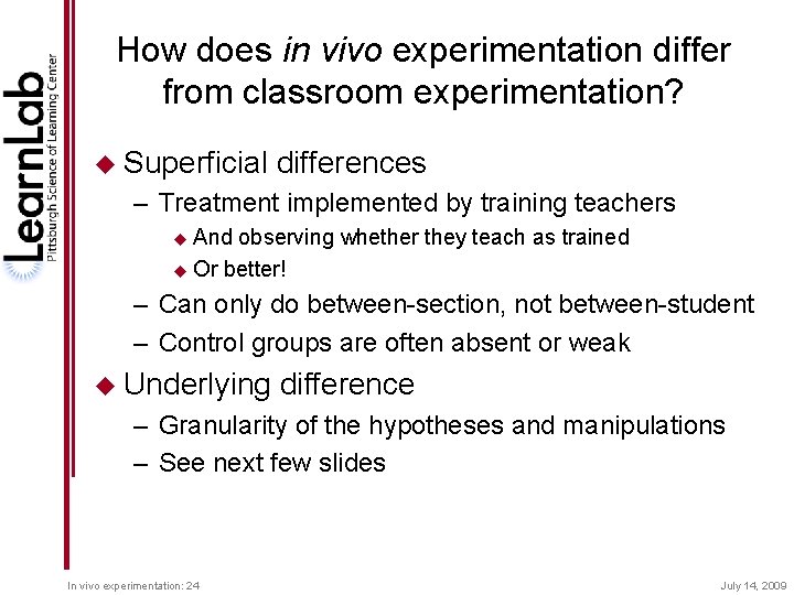 How does in vivo experimentation differ from classroom experimentation? u Superficial differences – Treatment