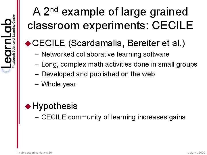 A 2 nd example of large grained classroom experiments: CECILE u CECILE (Scardamalia, Bereiter