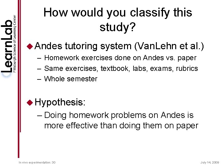 How would you classify this study? u Andes tutoring system (Van. Lehn et al.