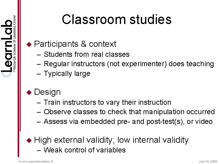 Classroom studies u Participants & context – Students from real classes – Regular instructors