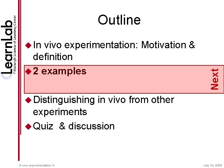 Outline vivo experimentation: Motivation & definition u 2 examples u Distinguishing Next u In