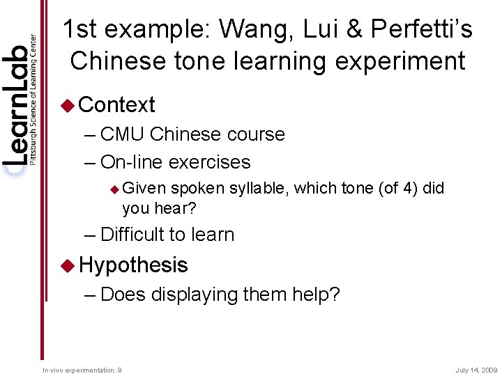 1 st example: Wang, Lui & Perfetti’s Chinese tone learning experiment u Context –