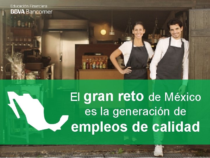 El gran reto de México es la generación de empleos de calidad 