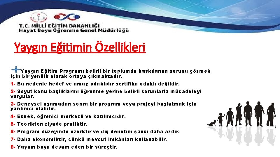 Yaygın Eğitimin Özellikleri Yaygın Eğitim Programı belirli bir toplumda baskılanan sorunu çözmek için bir