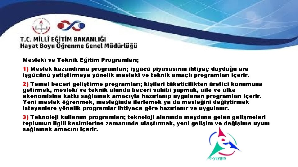 Meslekî ve Teknik Eğitim Programları; 1) Meslek kazandırma programları; işgücü piyasasının ihtiyaç duyduğu ara