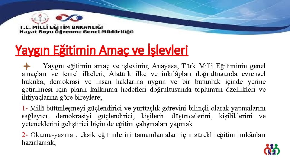 Yaygın Eğitimin Amaç ve İşlevleri Yaygın eğitimin amaç ve işlevinin; Anayasa, Türk Millî Eğitiminin