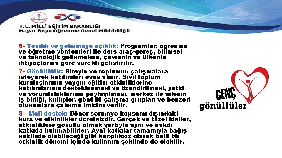 6 - Yenilik ve gelişmeye açıklık: Programlar; öğrenme ve öğretme yöntemleri ile ders araç-gereç,