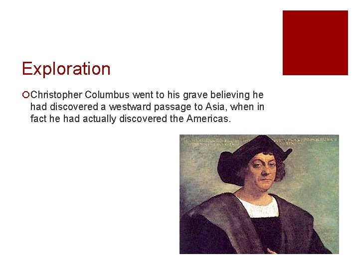 Exploration ¡Christopher Columbus went to his grave believing he had discovered a westward passage