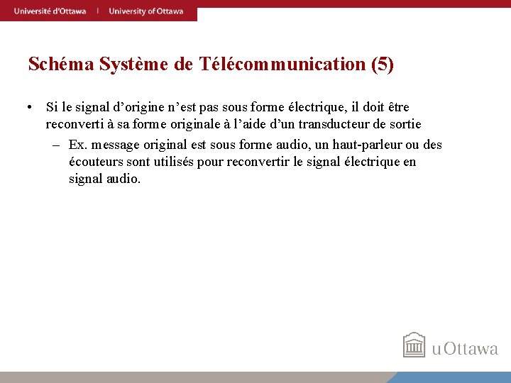 Schéma Système de Télécommunication (5) • Si le signal d’origine n’est pas sous forme