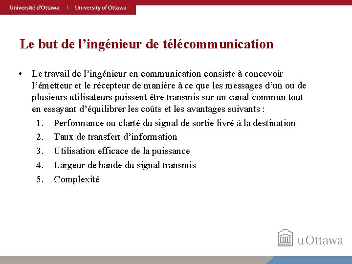 Le but de l’ingénieur de télécommunication • Le travail de l’ingénieur en communication consiste