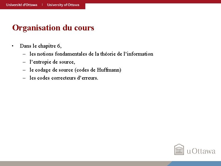 Organisation du cours • Dans le chapitre 6, – les notions fondamentales de la