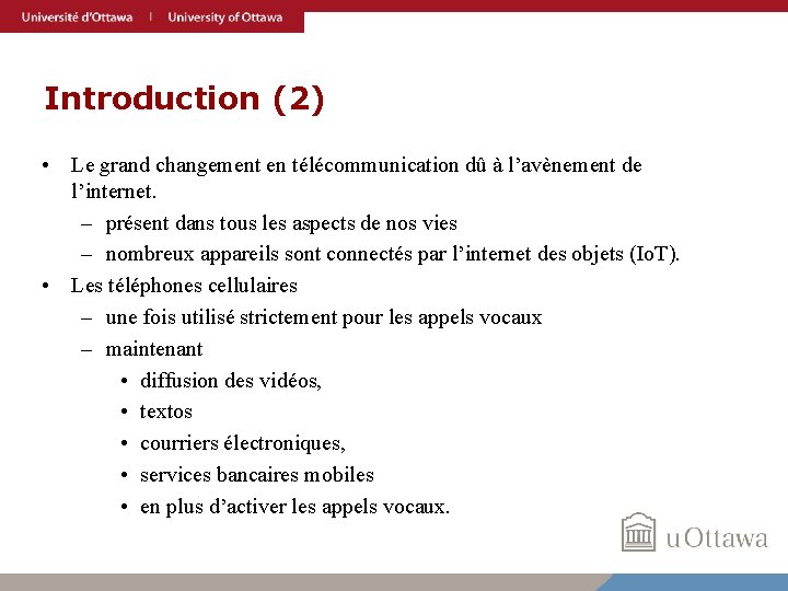 Introduction (2) • Le grand changement en télécommunication dû à l’avènement de l’internet. –