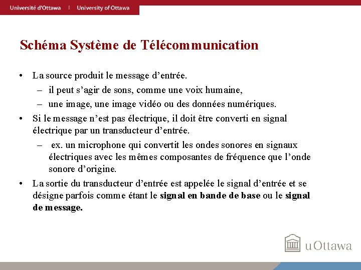 Schéma Système de Télécommunication • La source produit le message d’entrée. – il peut