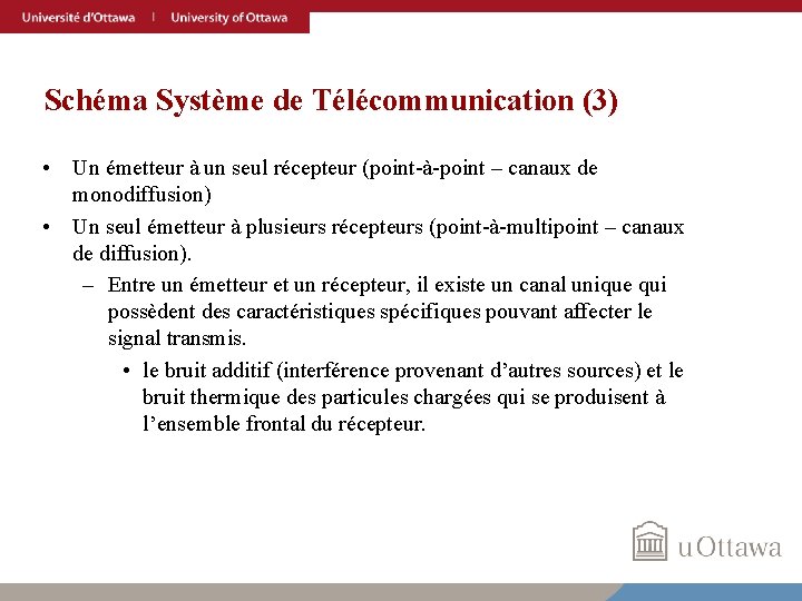 Schéma Système de Télécommunication (3) • Un émetteur à un seul récepteur (point-à-point –