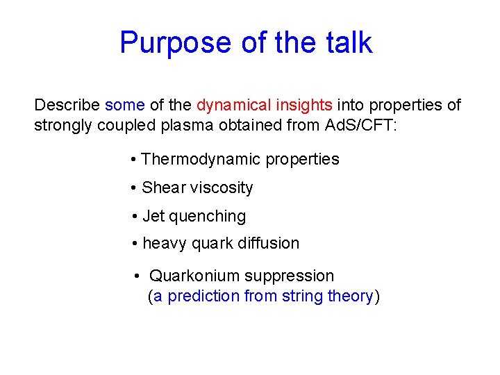 Purpose of the talk Describe some of the dynamical insights into properties of strongly