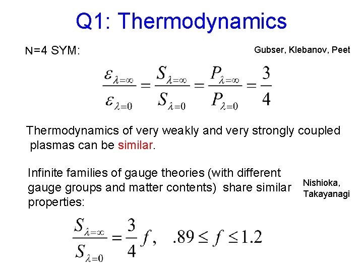Q 1: Thermodynamics N=4 SYM: Gubser, Klebanov, Peet Thermodynamics of very weakly and very