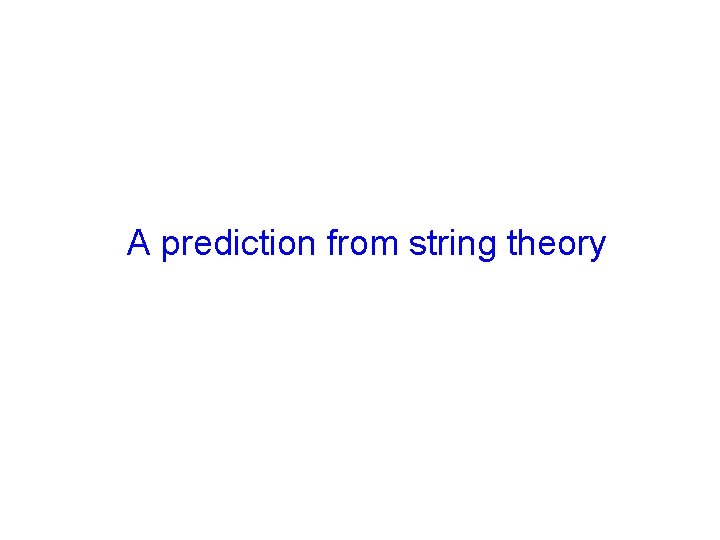 A prediction from string theory 