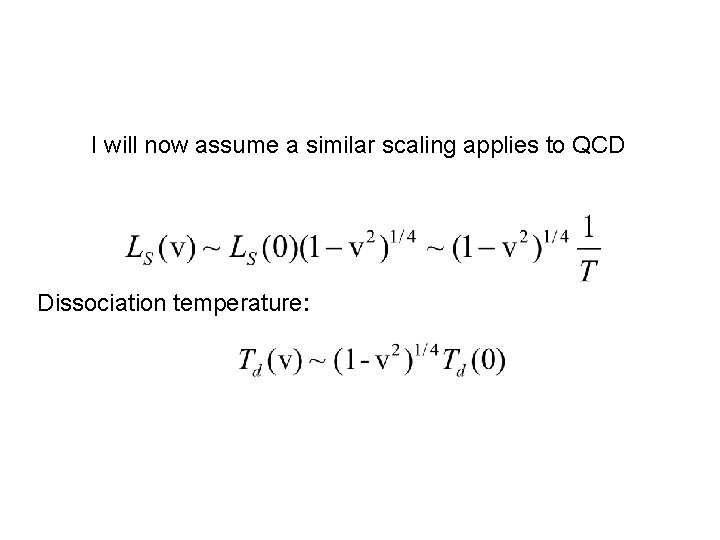 I will now assume a similar scaling applies to QCD Dissociation temperature: 
