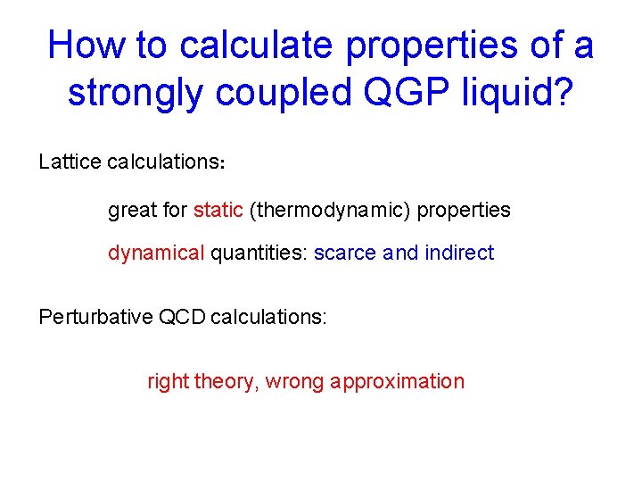 How to calculate properties of a strongly coupled QGP liquid? Lattice calculations: great for