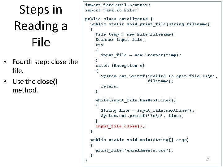 Steps in Reading a File • Fourth step: close the file. • Use the