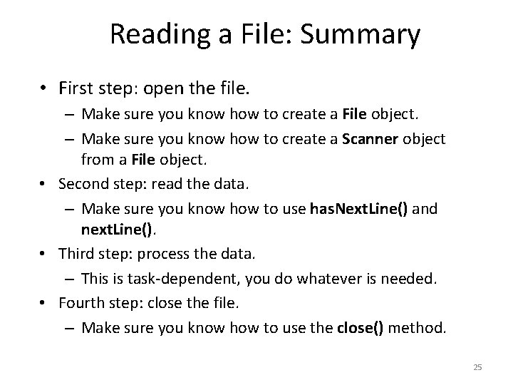 Reading a File: Summary • First step: open the file. – Make sure you