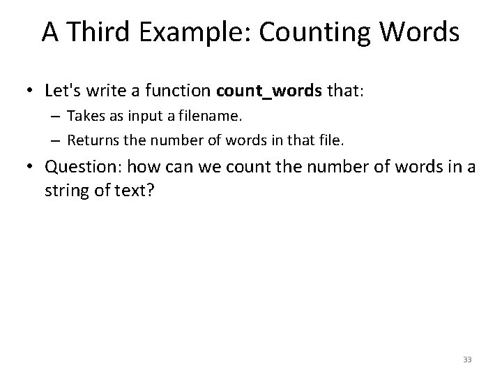 A Third Example: Counting Words • Let's write a function count_words that: – Takes