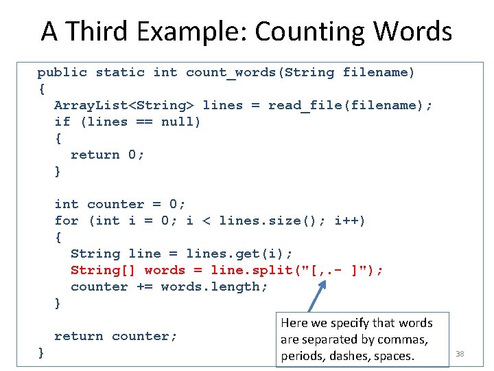 A Third Example: Counting Words public static int count_words(String filename) { Array. List<String> lines