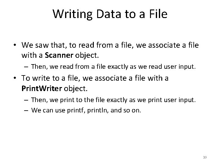 Writing Data to a File • We saw that, to read from a file,