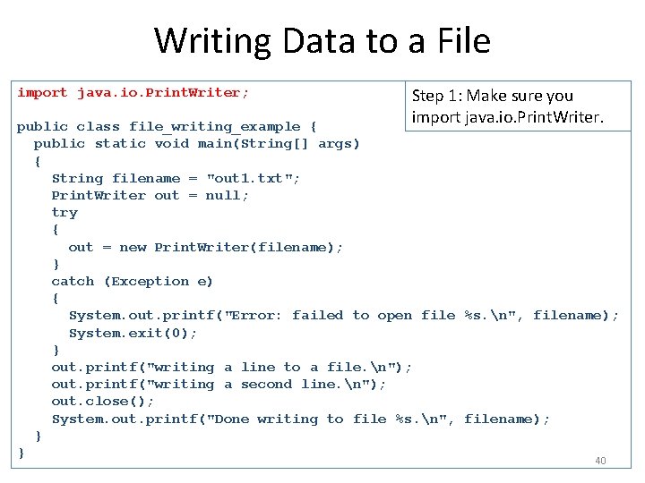 Writing Data to a File import java. io. Print. Writer; Step 1: Make sure