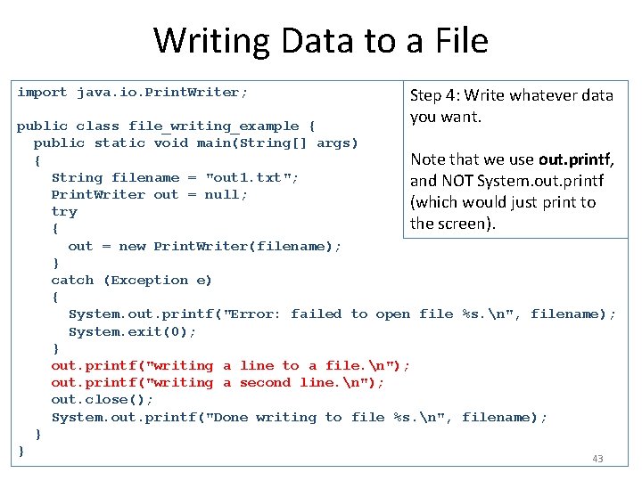 Writing Data to a File import java. io. Print. Writer; Step 4: Write whatever