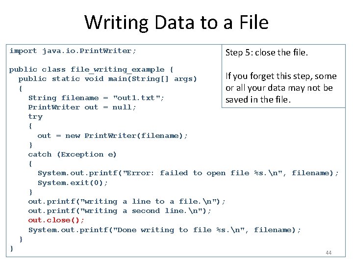 Writing Data to a File import java. io. Print. Writer; Step 5: close the