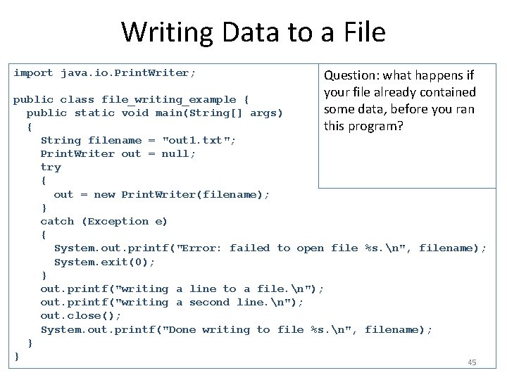 Writing Data to a File import java. io. Print. Writer; Question: what happens if