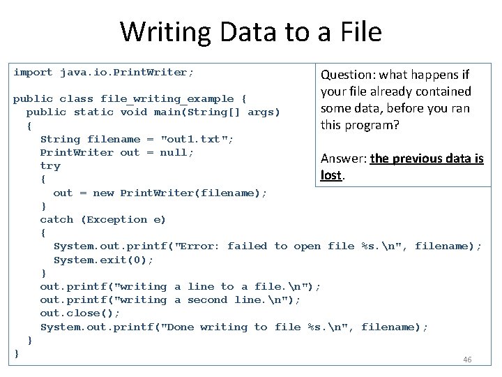 Writing Data to a File import java. io. Print. Writer; Question: what happens if