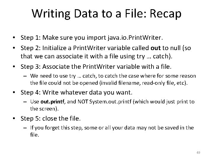 Writing Data to a File: Recap • Step 1: Make sure you import java.
