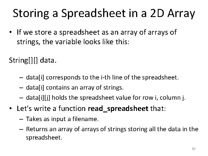 Storing a Spreadsheet in a 2 D Array • If we store a spreadsheet