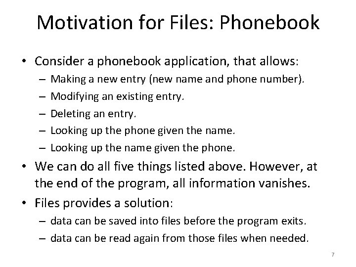 Motivation for Files: Phonebook • Consider a phonebook application, that allows: – – –