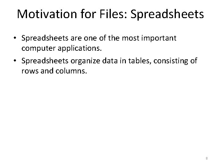 Motivation for Files: Spreadsheets • Spreadsheets are one of the most important computer applications.
