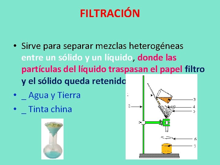 FILTRACIÓN • Sirve para separar mezclas heterogéneas entre un sólido y un líquido, donde