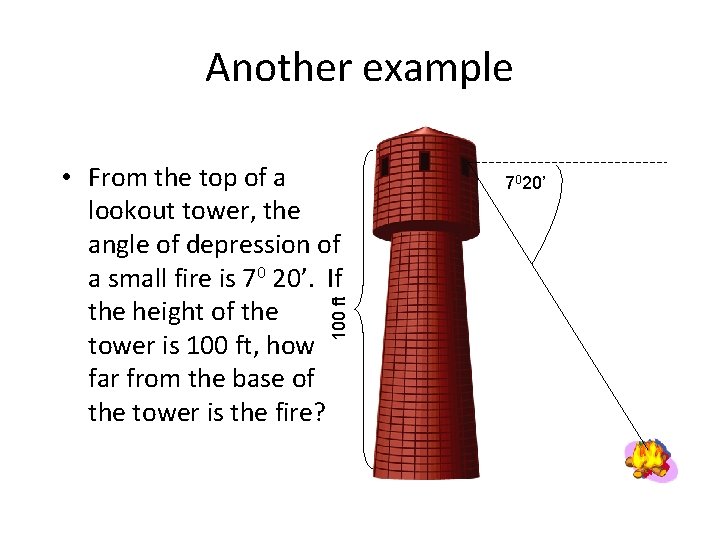 Another example 100 ft • From the top of a lookout tower, the angle