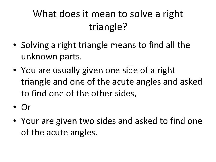 What does it mean to solve a right triangle? • Solving a right triangle