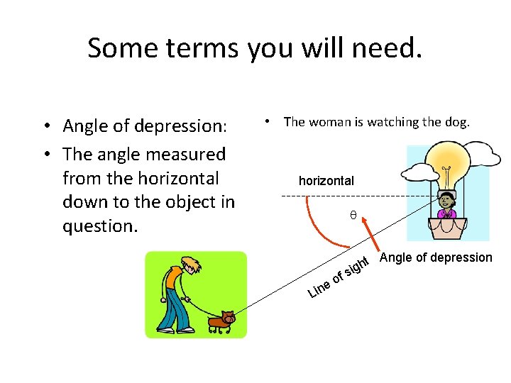 Some terms you will need. • Angle of depression: • The angle measured from