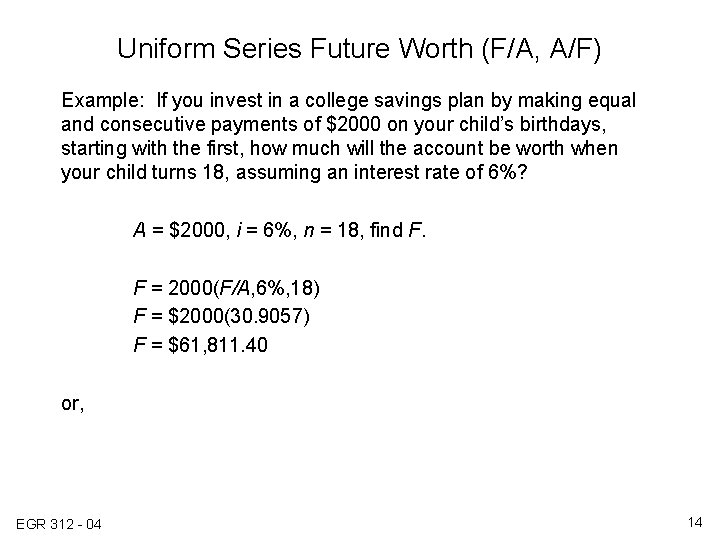 Uniform Series Future Worth (F/A, A/F) Example: If you invest in a college savings