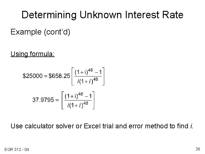 Determining Unknown Interest Rate Example (cont’d) Using formula: Use calculator solver or Excel trial