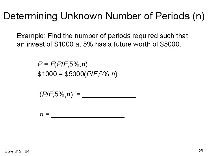 Determining Unknown Number of Periods (n) Example: Find the number of periods required such