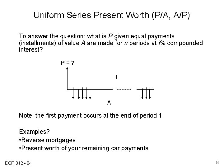 Uniform Series Present Worth (P/A, A/P) To answer the question: what is P given