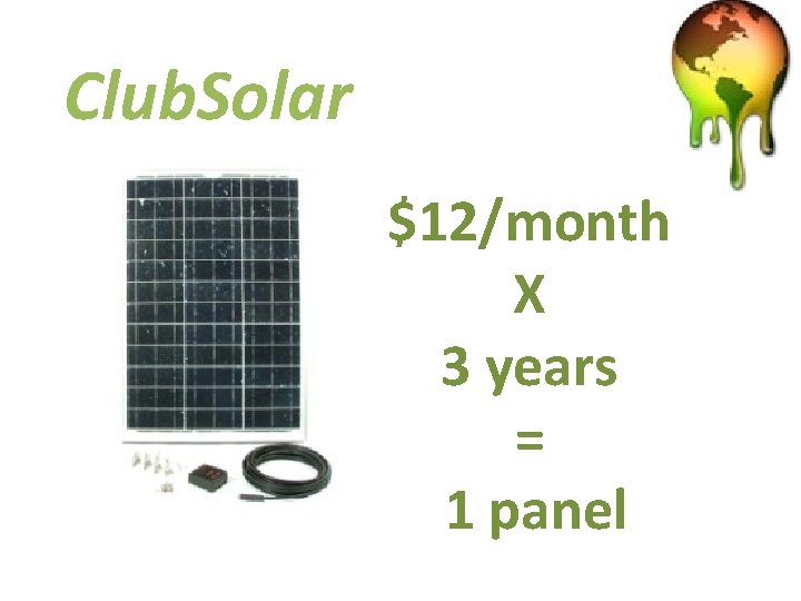 Club. Solar $12/month X 3 years = 1 panel 