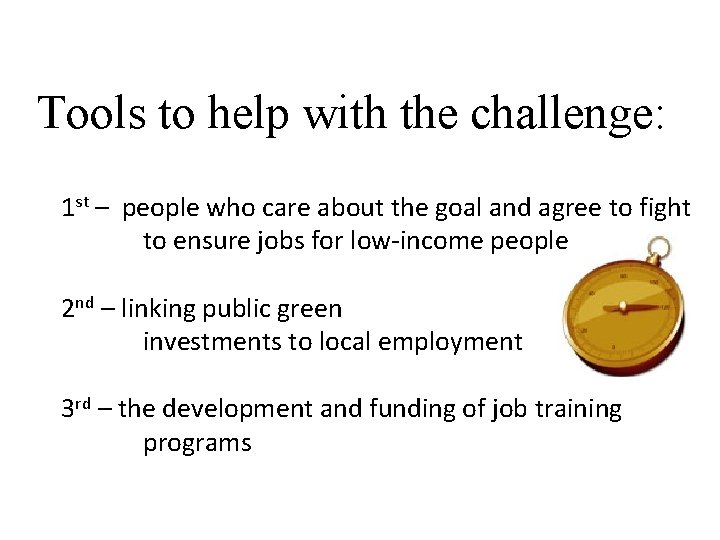 Tools to help with the challenge: 1 st – people who care about the